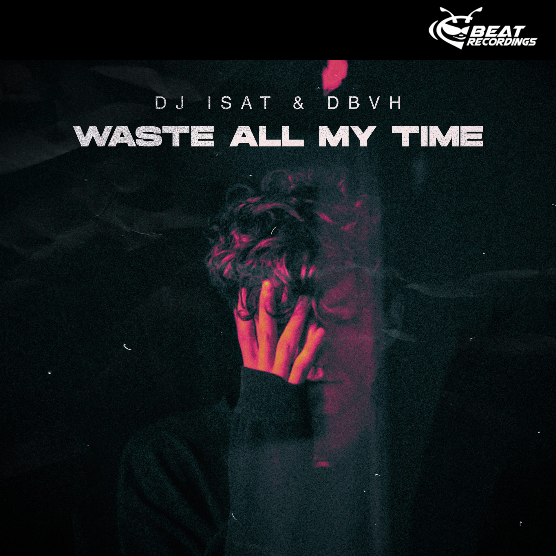 Waste All My Time &#8211; Dj Isat &#038; DBVH