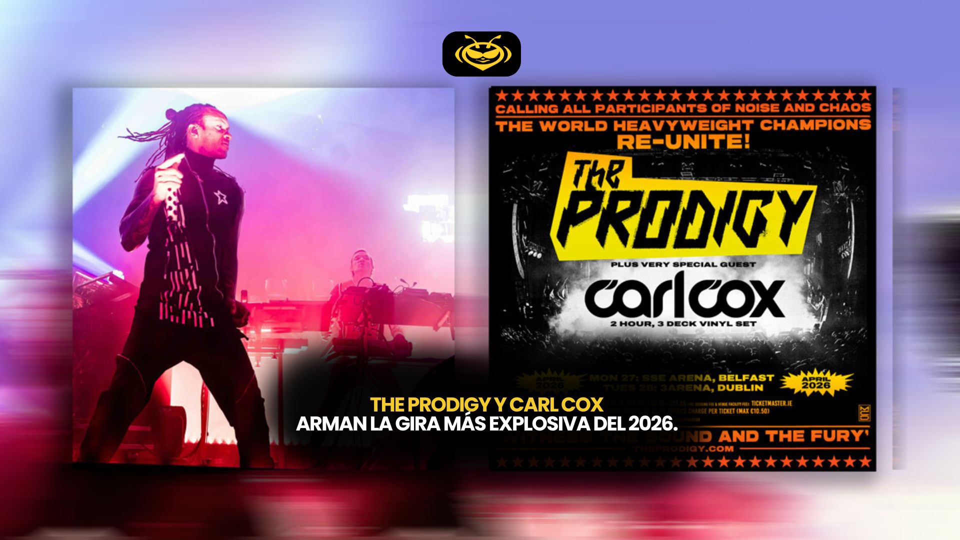 The Prodigy y Carl Cox arman la gira más explosiva del 2026.
